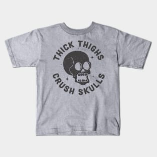 Thick Thighs Crush Skulls Body Positive Workout Gym Kids T-Shirt